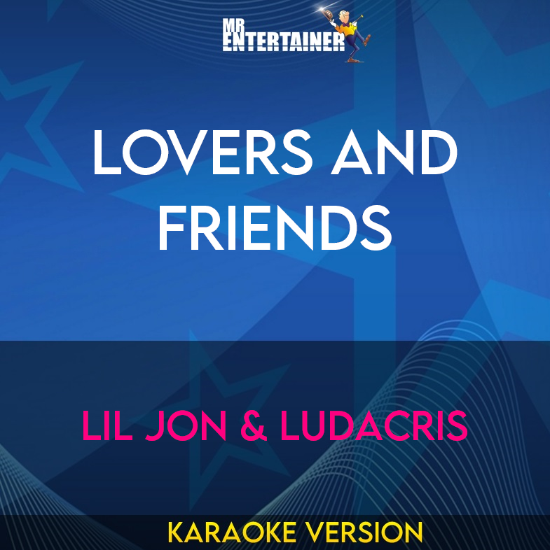 Lovers And Friends - Lil Jon & Ludacris (Karaoke Version) from Mr Entertainer Karaoke