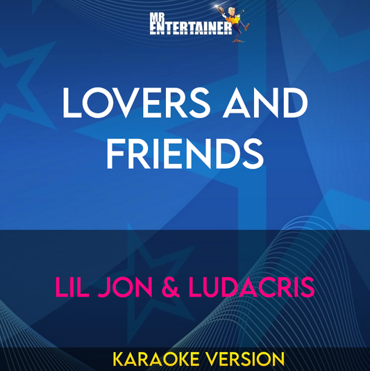 Lovers And Friends - Lil Jon & Ludacris (Karaoke Version) from Mr Entertainer Karaoke