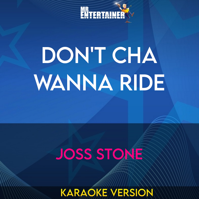 Don't Cha Wanna Ride - Joss Stone (Karaoke Version) from Mr Entertainer Karaoke
