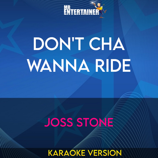 Don't Cha Wanna Ride - Joss Stone (Karaoke Version) from Mr Entertainer Karaoke