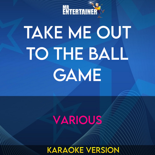 Take Me Out To The Ball Game - Various (Karaoke Version) from Mr Entertainer Karaoke