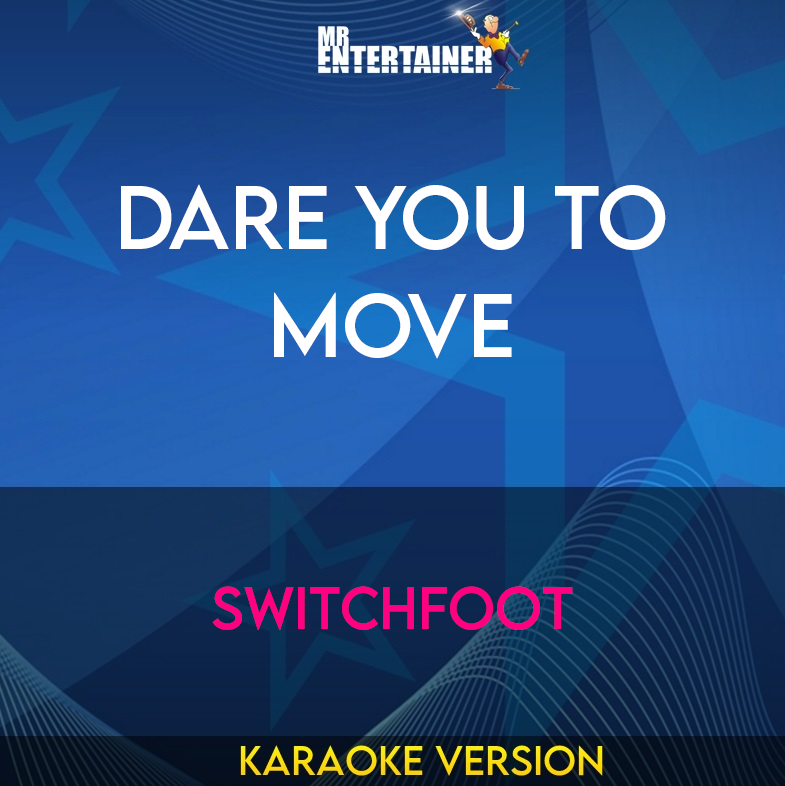 Dare You To Move - Switchfoot (Karaoke Version) from Mr Entertainer Karaoke