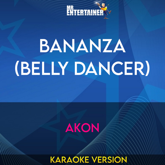 Bananza (Belly Dancer) - Akon (Karaoke Version) from Mr Entertainer Karaoke