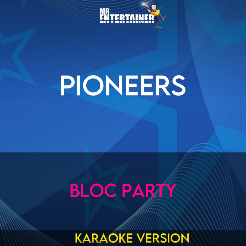 Pioneers - Bloc Party (Karaoke Version) from Mr Entertainer Karaoke