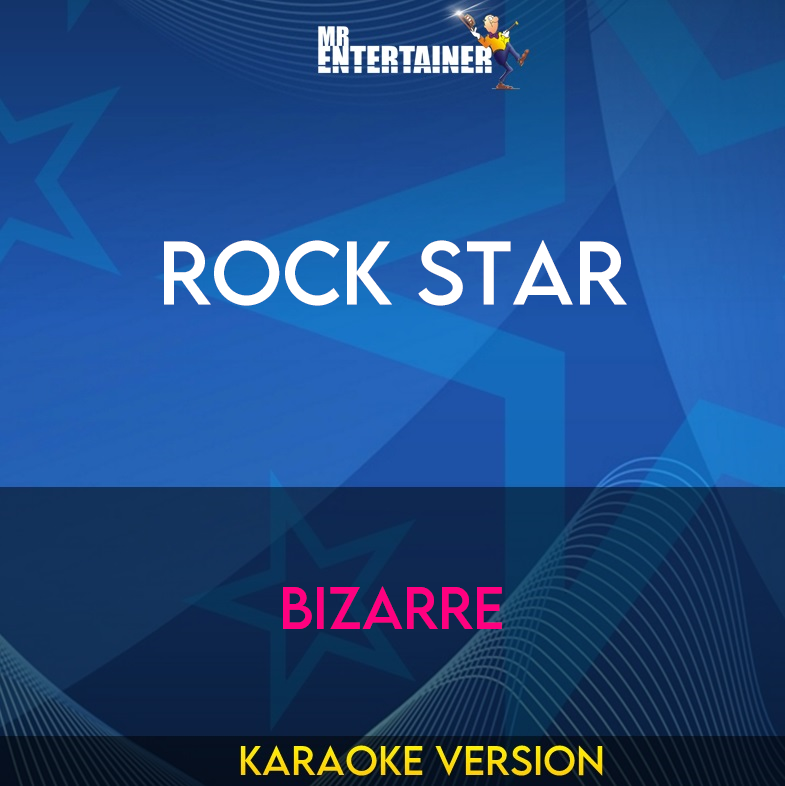 Rock Star - Bizarre (Karaoke Version) from Mr Entertainer Karaoke