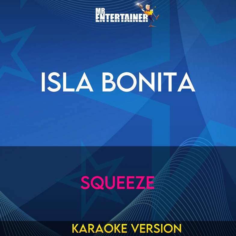 Isla Bonita - Squeeze (Karaoke Version) from Mr Entertainer Karaoke
