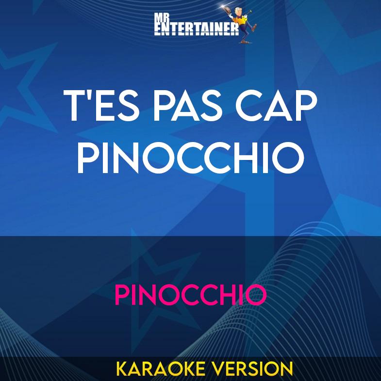 T'es Pas Cap Pinocchio - Pinocchio (Karaoke Version) from Mr Entertainer Karaoke