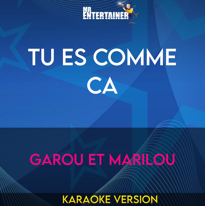 Tu Es Comme Ca - Garou Et Marilou (Karaoke Version) from Mr Entertainer Karaoke