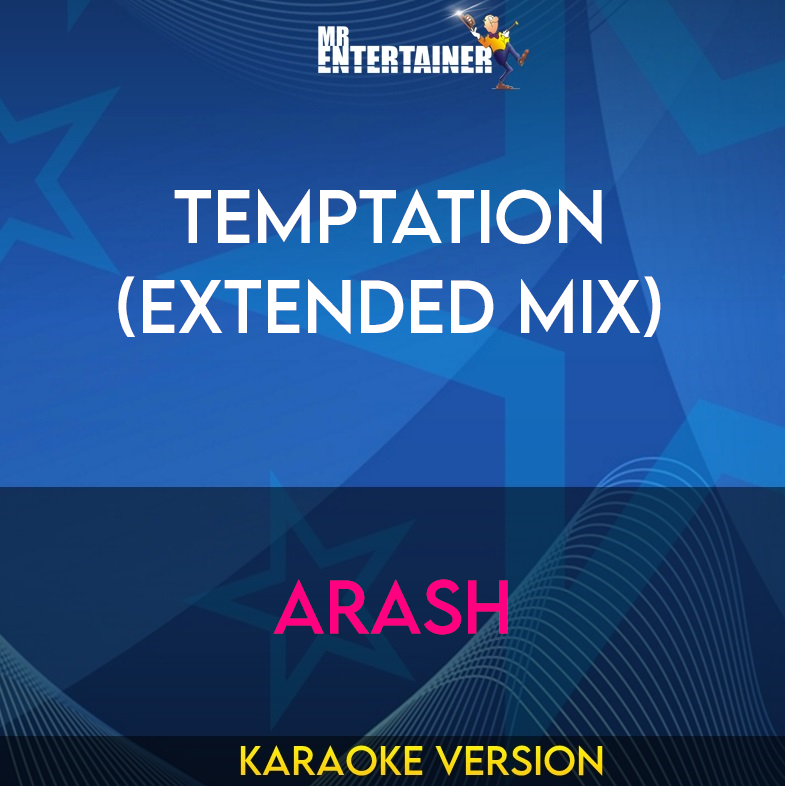 Temptation (Extended Mix) - Arash (Karaoke Version) from Mr Entertainer Karaoke