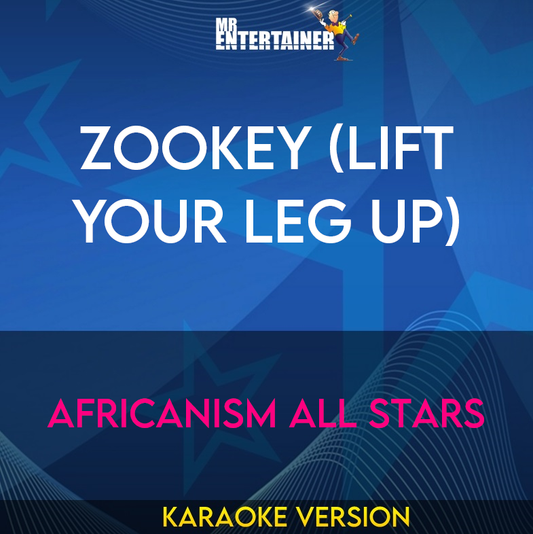Zookey (Lift Your Leg Up) - Africanism All Stars (Karaoke Version) from Mr Entertainer Karaoke
