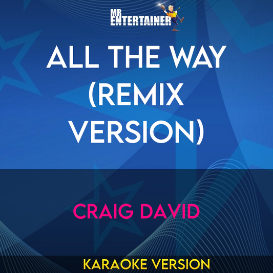 All The Way (remix Version) - Craig David (Karaoke Version) from Mr Entertainer Karaoke