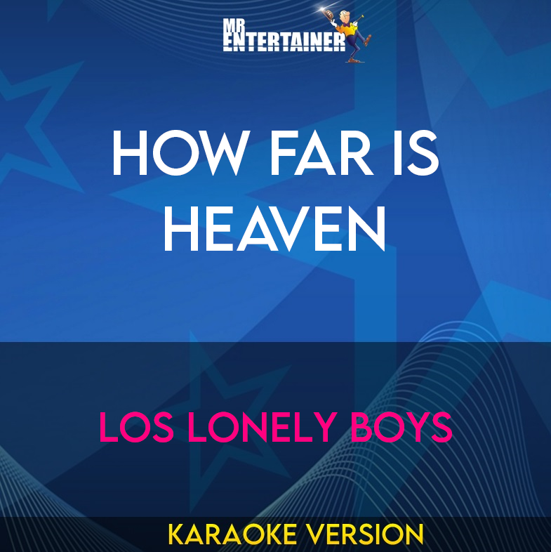 How Far Is Heaven - Los Lonely Boys (Karaoke Version) from Mr Entertainer Karaoke