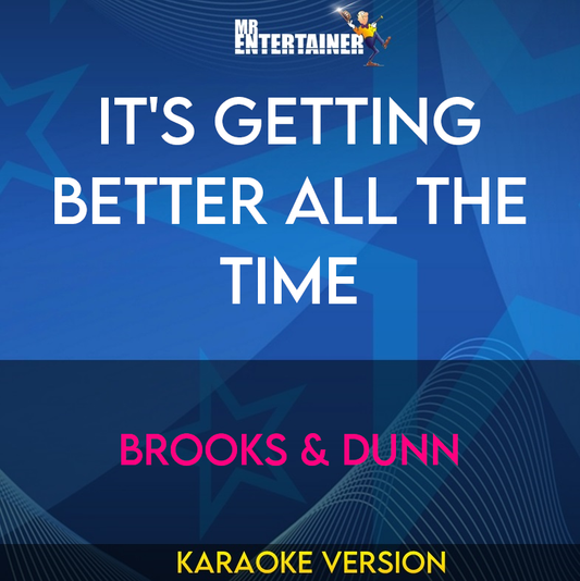 It's Getting Better All The Time - Brooks & Dunn (Karaoke Version) from Mr Entertainer Karaoke