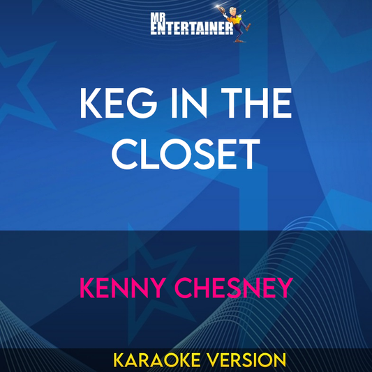 Keg In The Closet - Kenny Chesney (Karaoke Version) from Mr Entertainer Karaoke