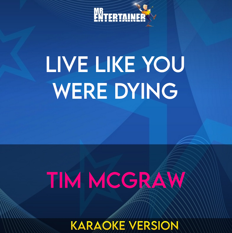 Live Like You Were Dying - Tim Mcgraw (Karaoke Version) from Mr Entertainer Karaoke