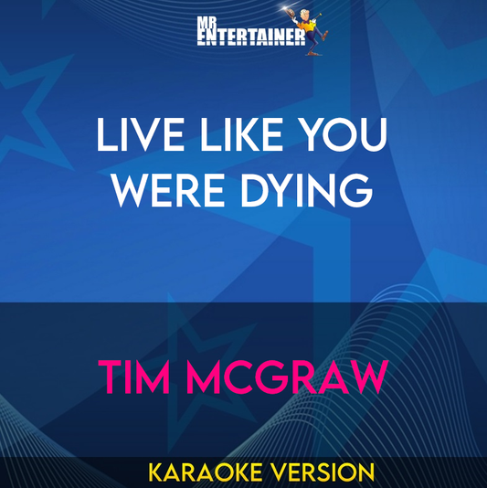 Live Like You Were Dying - Tim Mcgraw (Karaoke Version) from Mr Entertainer Karaoke