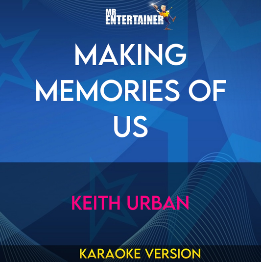 Making Memories Of Us - Keith Urban (Karaoke Version) from Mr Entertainer Karaoke