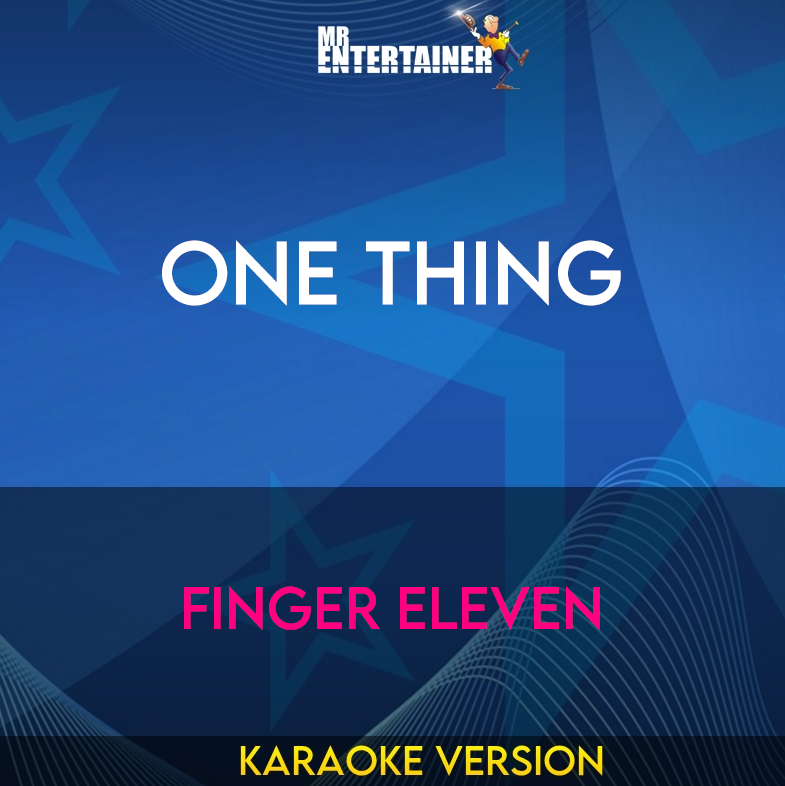One Thing - Finger Eleven (Karaoke Version) from Mr Entertainer Karaoke