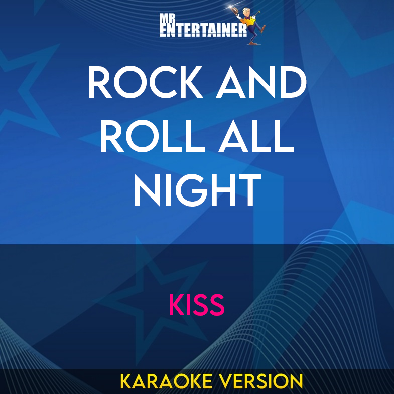 Rock and Roll All Night - Kiss (Karaoke Version) from Mr Entertainer Karaoke