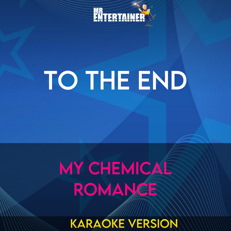 To The End - My Chemical Romance (Karaoke Version) from Mr Entertainer Karaoke