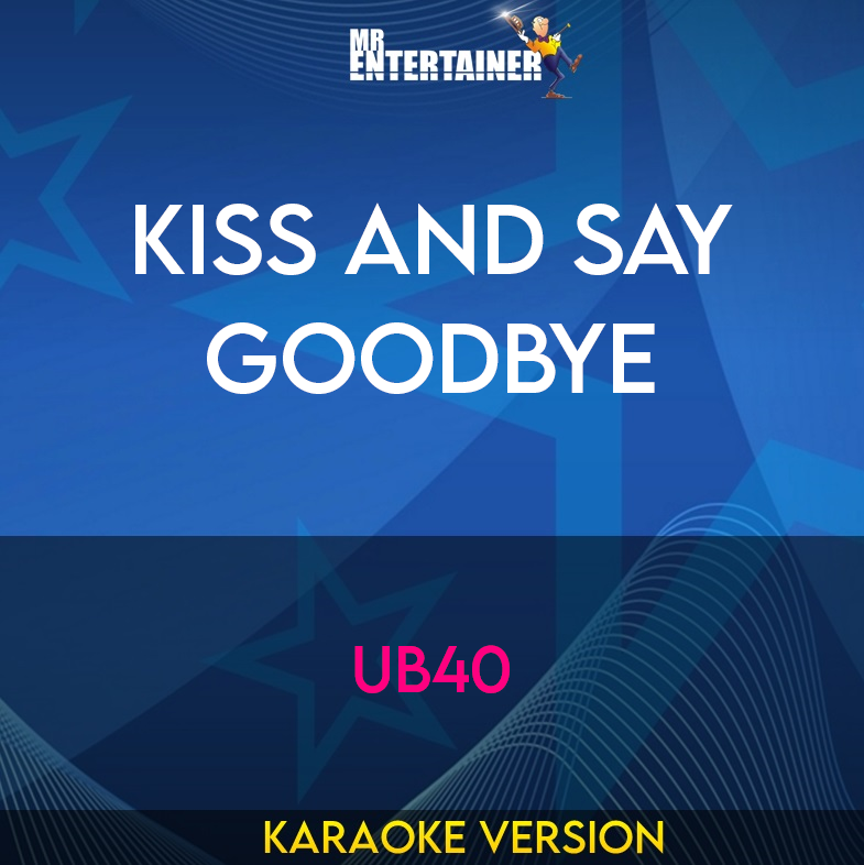 Kiss And Say Goodbye - UB40 (Karaoke Version) from Mr Entertainer Karaoke