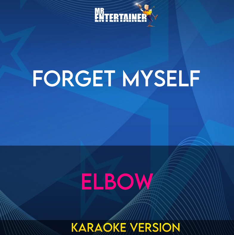 Forget Myself - Elbow (Karaoke Version) from Mr Entertainer Karaoke