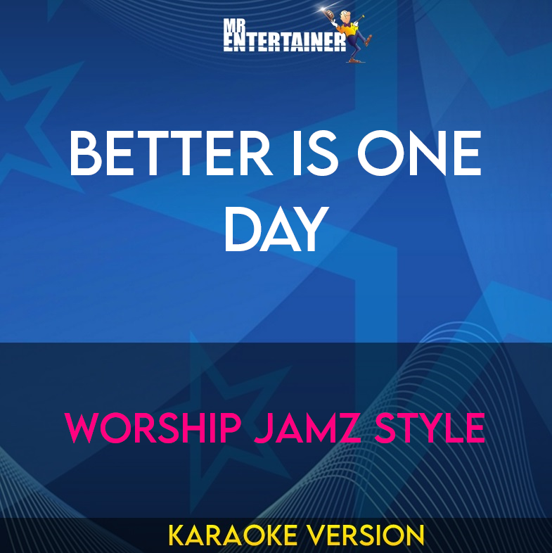 Better Is One Day - Worship Jamz Style (Karaoke Version) from Mr Entertainer Karaoke