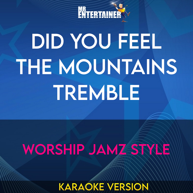 Did You Feel The Mountains Tremble - Worship Jamz Style (Karaoke Version) from Mr Entertainer Karaoke