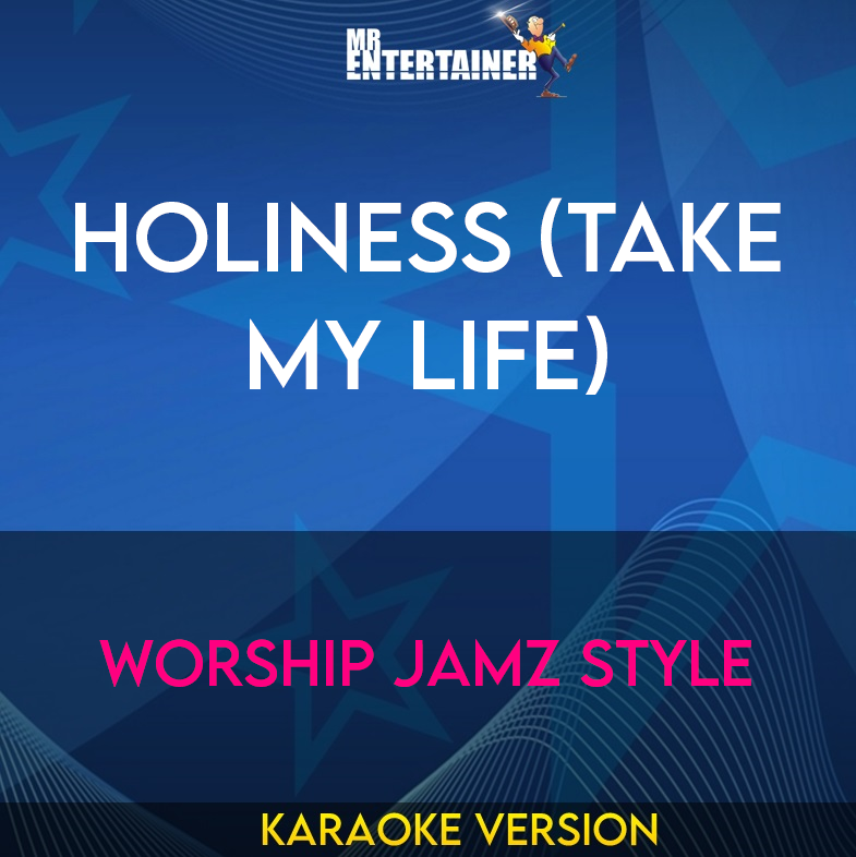 Holiness (take My Life) - Worship Jamz Style (Karaoke Version) from Mr Entertainer Karaoke