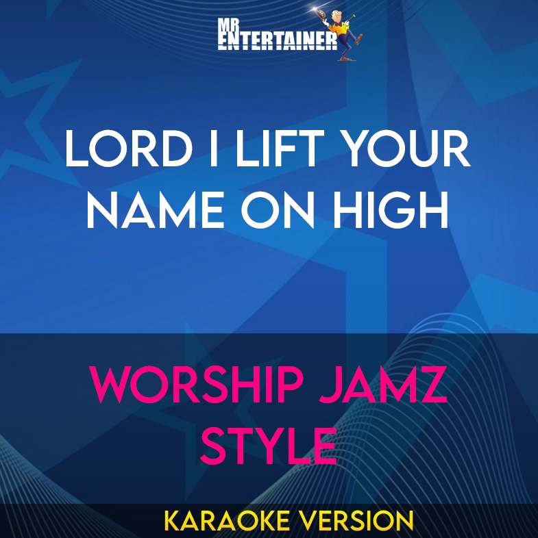 Lord I Lift Your Name On High - Worship Jamz Style (Karaoke Version) from Mr Entertainer Karaoke