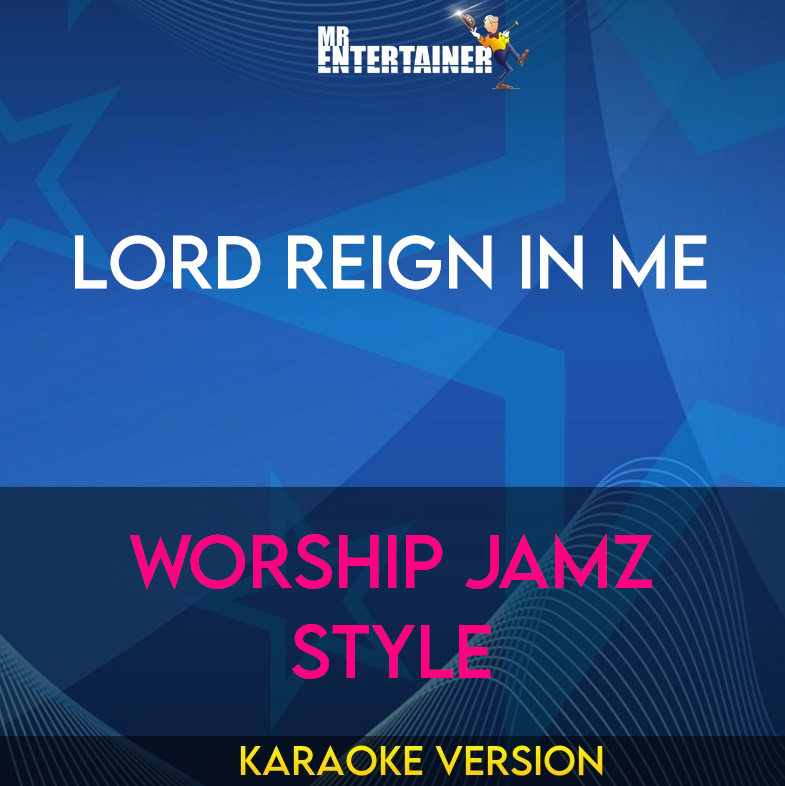 Lord Reign In Me - Worship Jamz Style (Karaoke Version) from Mr Entertainer Karaoke