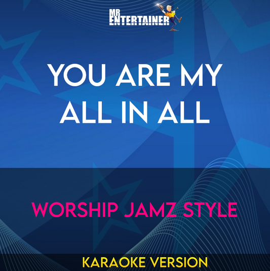 You Are My All In All - Worship Jamz Style (Karaoke Version) from Mr Entertainer Karaoke