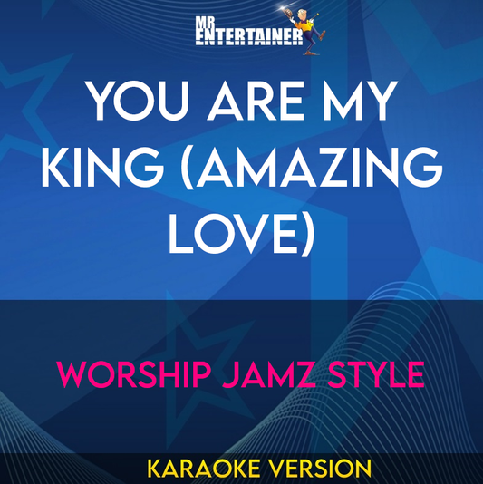 You Are My King (amazing Love) - Worship Jamz Style (Karaoke Version) from Mr Entertainer Karaoke