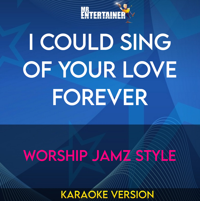 I Could Sing Of Your Love Forever - Worship Jamz Style (Karaoke Version) from Mr Entertainer Karaoke