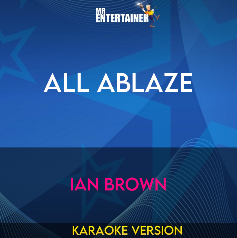 All Ablaze - Ian Brown (Karaoke Version) from Mr Entertainer Karaoke