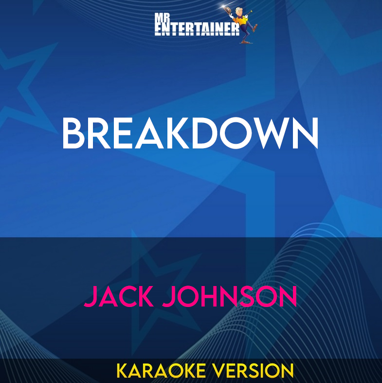 Breakdown - Jack Johnson (Karaoke Version) from Mr Entertainer Karaoke