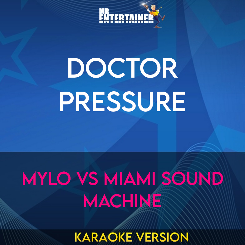 Doctor Pressure - Mylo Vs Miami Sound Machine (Karaoke Version) from Mr Entertainer Karaoke