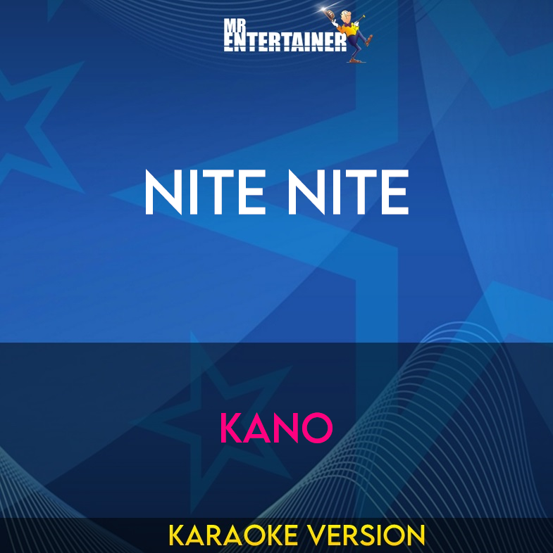 Nite Nite - Kano (Karaoke Version) from Mr Entertainer Karaoke