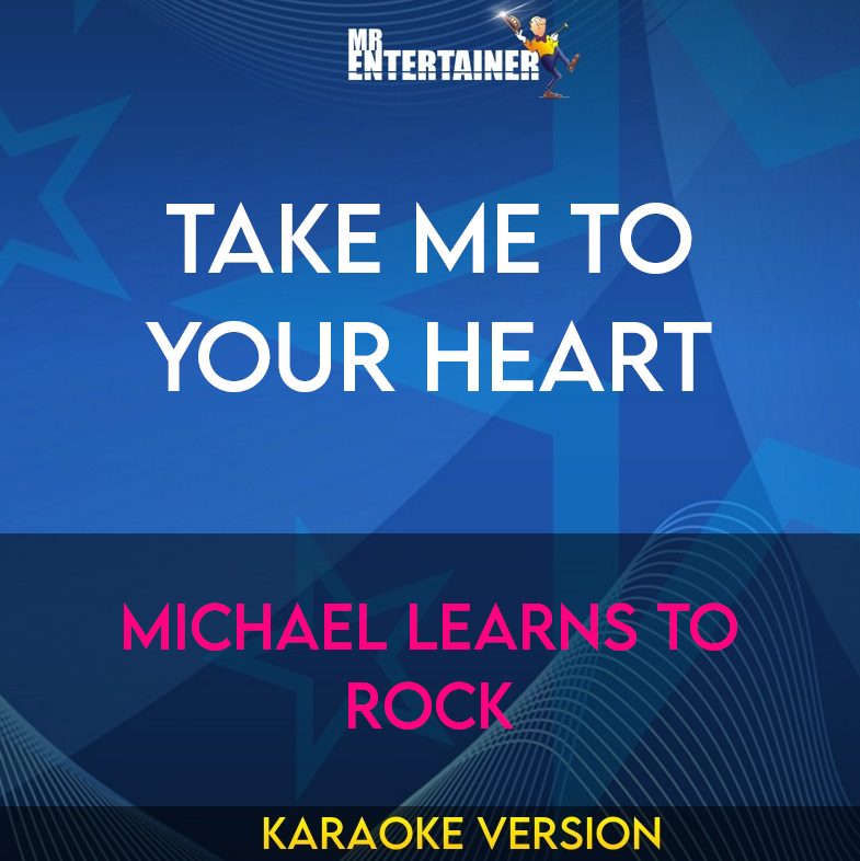 Take Me To Your Heart - Michael Learns To Rock (Karaoke Version) from Mr Entertainer Karaoke