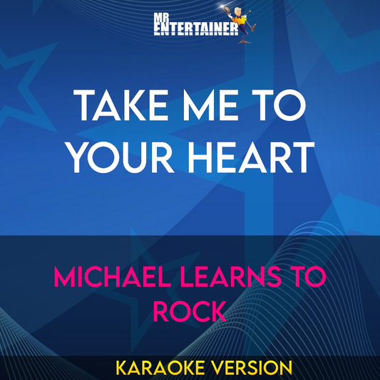 Take Me To Your Heart - Michael Learns To Rock (Karaoke Version) from Mr Entertainer Karaoke