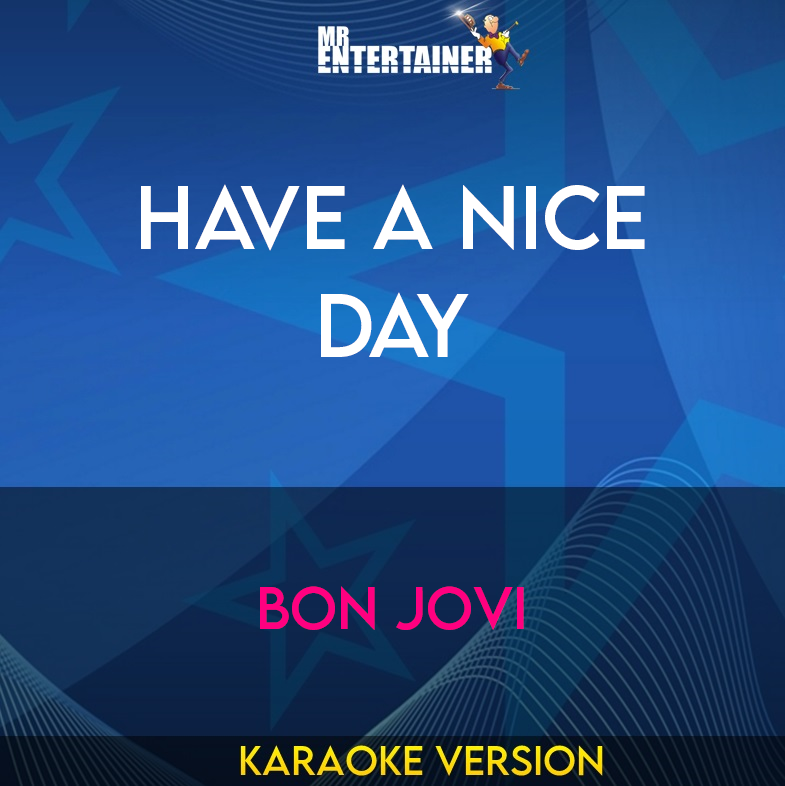 Have A Nice Day - Bon Jovi (Karaoke Version) from Mr Entertainer Karaoke