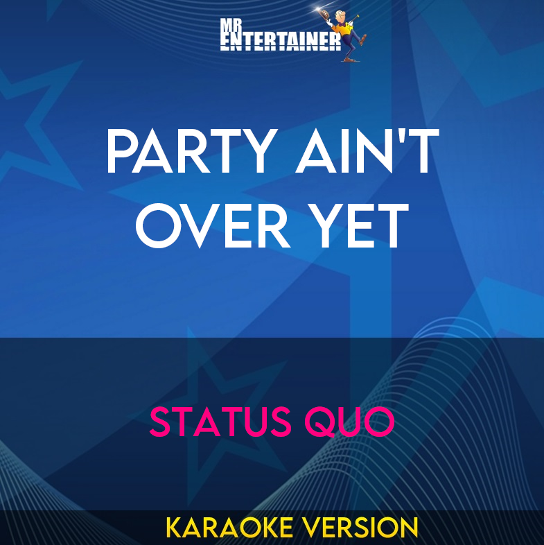 Party Ain't Over Yet - Status Quo (Karaoke Version) from Mr Entertainer Karaoke