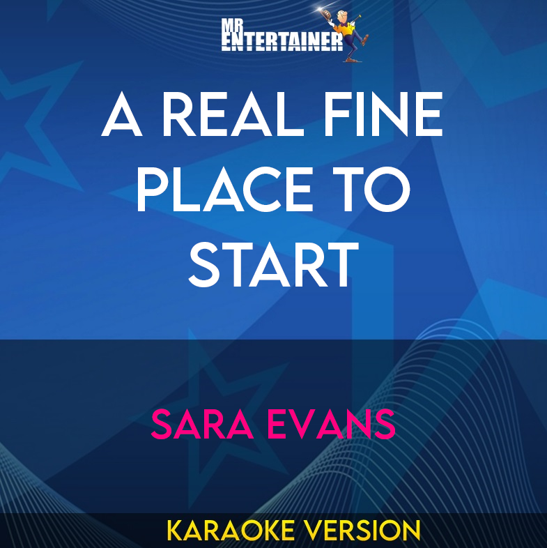 A Real Fine Place To Start - Sara Evans (Karaoke Version) from Mr Entertainer Karaoke