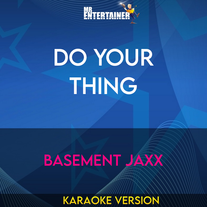 Do Your Thing - Basement Jaxx (Karaoke Version) from Mr Entertainer Karaoke