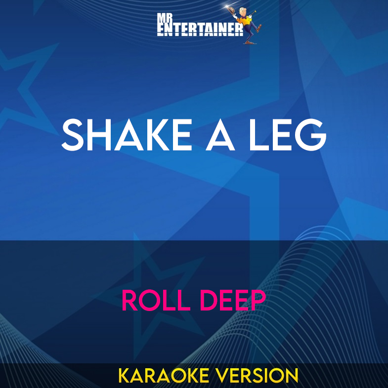 Shake A Leg - Roll Deep (Karaoke Version) from Mr Entertainer Karaoke