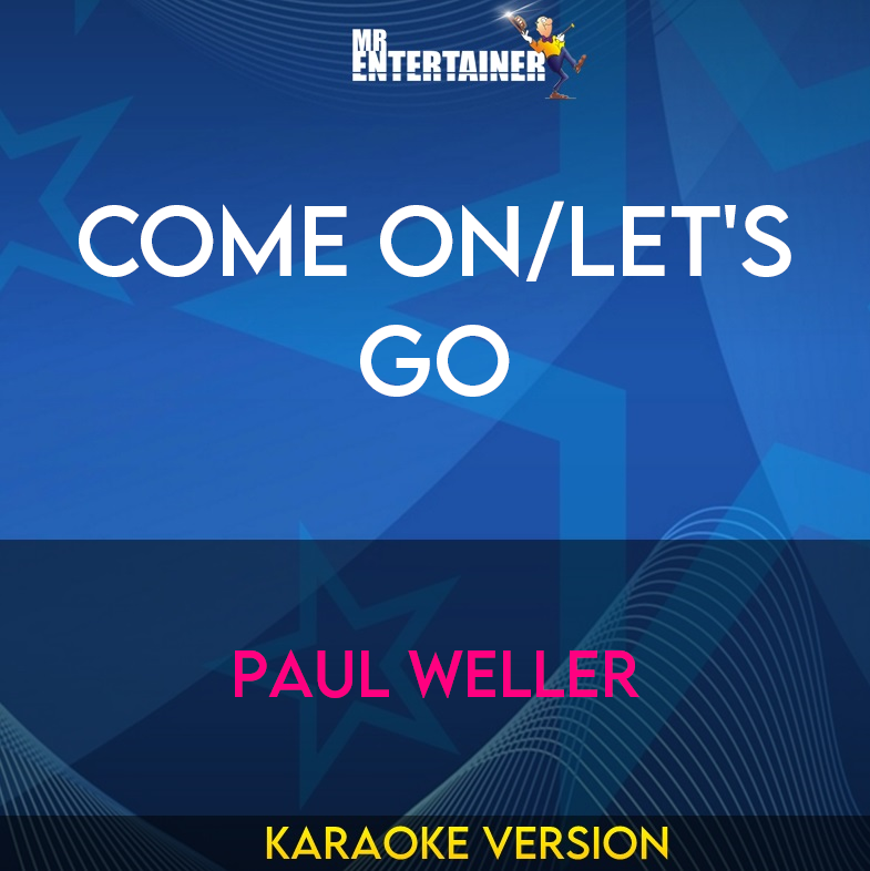 Come On/Let's Go - Paul Weller (Karaoke Version) from Mr Entertainer Karaoke