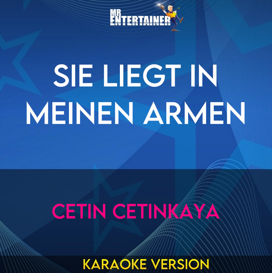 Sie Liegt In Meinen Armen - Cetin Cetinkaya (Karaoke Version) from Mr Entertainer Karaoke
