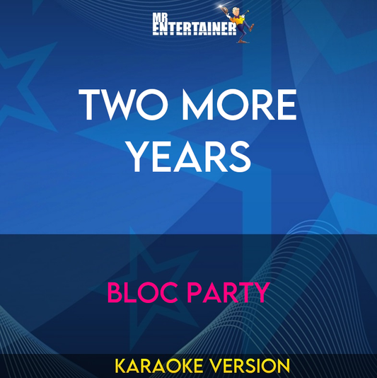 Two More Years - Bloc Party (Karaoke Version) from Mr Entertainer Karaoke