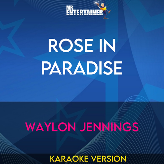 Rose In Paradise - Waylon Jennings (Karaoke Version) from Mr Entertainer Karaoke