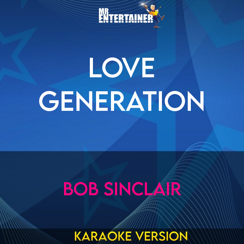 Love Generation - Bob Sinclair (Karaoke Version) from Mr Entertainer Karaoke